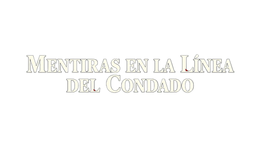 MENTIRAS EN LA LÍNEA DEL CONDADO