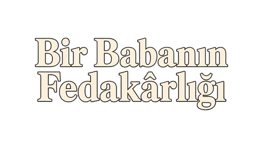 Bir Babanın Fedakârlığı