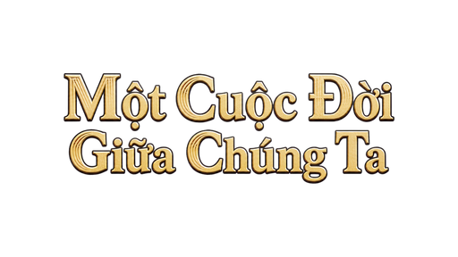 Một Đời Giữa Chúng Ta