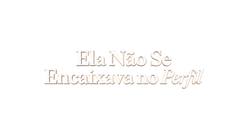 Ela Não Se Encaixava no Perfil