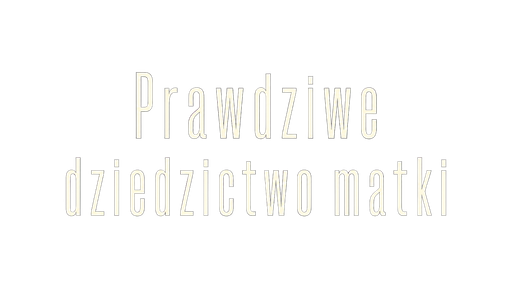 Prawdziwe dziedzictwo matki