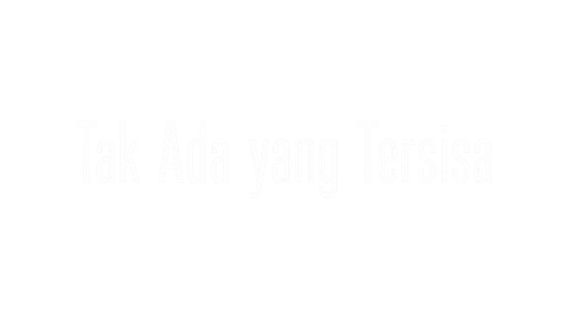 Tak Ada yang Tersisa