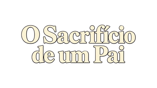 O Sacrifício de um Pai