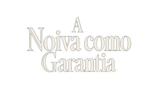A Noiva como Garantia
