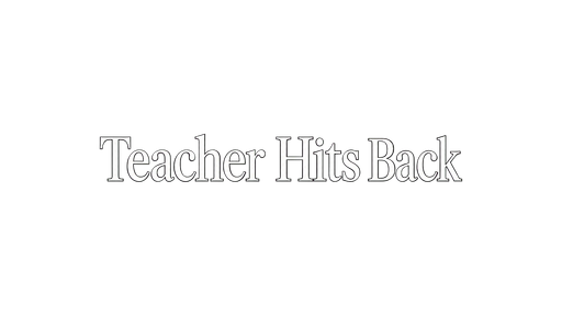 Teacher Hits Back