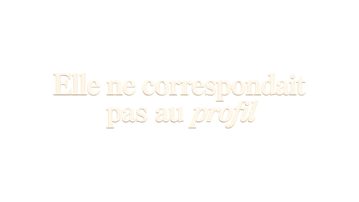 Elle ne correspondait pas au profil