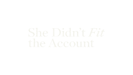 She Didn't Fit the Account