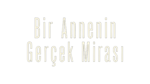 Bir Annenin Gerçek Mirası