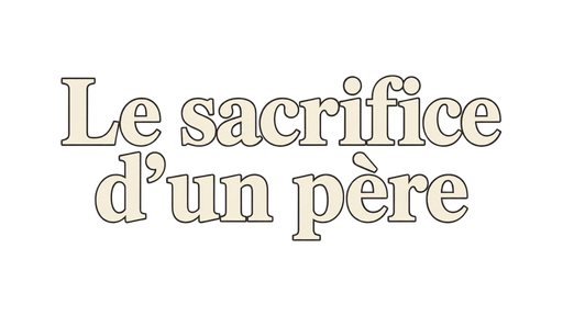Le sacrifice d’un père