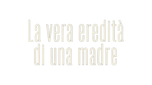 La vera eredità di una madre