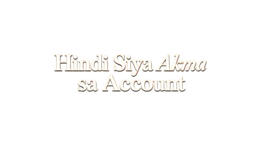 Hindi Siya Akma sa Account