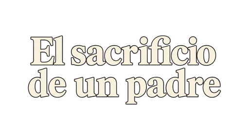 El sacrificio de un padre