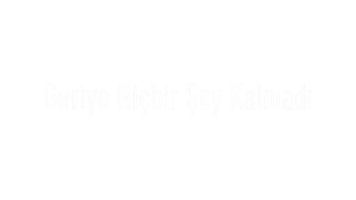 Hiçbir Şey Kalmadı