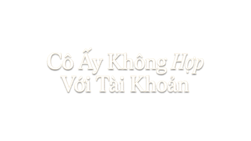 Cô Ấy Không Hợp Với Tài Khoản