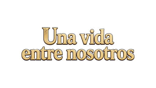 Una vida entre nosotros