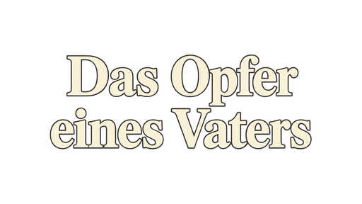 Das Opfer eines Vaters